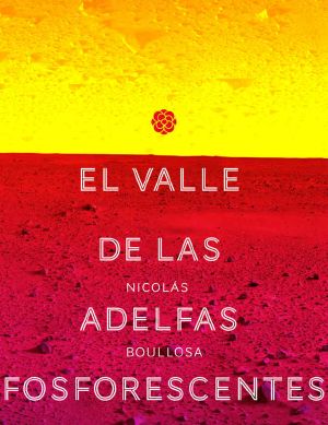 [Trilogía Del Largo Ahora 03] • El Valle De Las Adelfas Fosforescentes